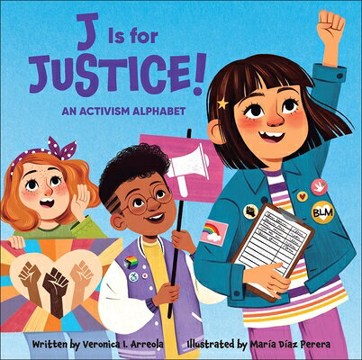 J Is for Justice!: An Activism Alphabet J IS FOR JUSTICE （A Beautiful Community） [ Veronica I. Arreola ]