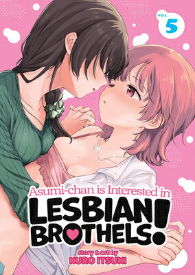Asumi-Chan Is Interested in Lesbian Brothels! Vol. 5 ASUMI-CHAN IS INTERESTED IN LE （Asumi-Chan Is Interested in Lesbian Brothels!） [ Kuro Itsuki ]