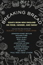 Breaking Bread: Essays from New England on Food, Hunger, and Family BREAD [ Debra Spark ]