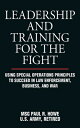 Leadership and Training for the Fight: Using Special Operations Principles to Succeed in Law Enforce LEADERSHIP & TRAINING FOR THE 