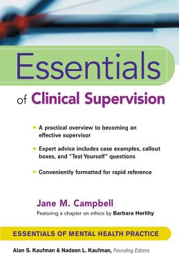 Essentials of Clinical Supervision ESSENTIALS OF CLINICAL SUPERVI （Essentials of Mental Health Practice） [ Jane M. Campbell ]