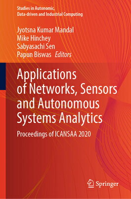 Applications of Networks, Sensors and Autonomous Systems Analytics: Proceedings of Icansaa 2020 APPLNS OF NETWORKS SENSORS & A （Studies in Autonomic, Data-Driven and Industrial Computing） [ Jyotsna Kumar Mandal ]