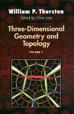Three-Dimensional Geometry and Topology, Volume 1 3-DIMENSIONAL GEOMETRY & TOPOL （Princeton Mathematical） [ William P. Thurston ]