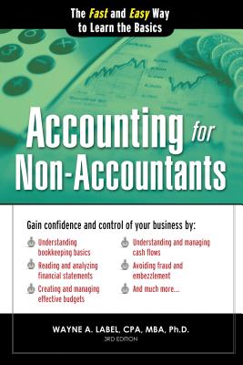 Accounting for Non-Accountants: The Fast and Easy Way to Learn the Basics ACCOUNTING FOR NON-ACCOUNTANTS （Quick Start Your Business） 