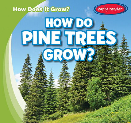 How Do Pine Trees Grow? HOW DO PINE TREES GROW （How Does It Grow?） 