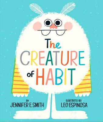 The Creature of Habit CREATURE OF HABIT （A Creature of Habit Story） [ Jennifer E. Smith ]