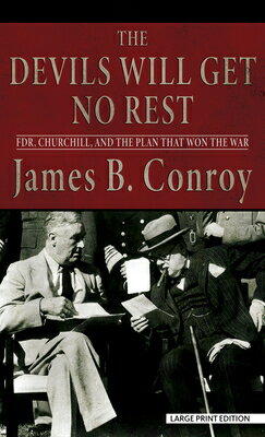 The Devils Will Get No Rest: Fdr, Churchill, and the Plan That Won the War DEVILS WILL GET NO REST -LP [ James B. Conroy ]