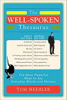 The Well-Spoken Thesaurus: The Most Powerful Ways to Say Everyday Words and Phrases WELL-SPOKEN THESAURUS [ Tom Heehler ]