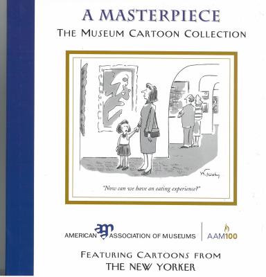 A Masterpiece: The Museum Cartoon Collection MASTERPIECE [ American Alliance of Museums ]