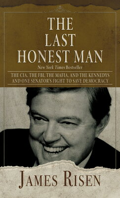 楽天楽天ブックスThe Last Honest Man: The Cia, the Fbi, the Mafia, and the Kennedys - And One Senator's Fight to Save LAST HONEST MAN -LP [ James Risen ]
