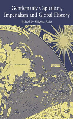 Gentlemanly Capitalism, Imperialism and Global History GENTLEMANLY CAPITALISM IMPERIA [ S. Akita ]