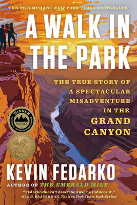 A Walk in the Park: The True Story of a Spectacular Misadventure in the Grand Canyon WALK IN THE PARK [ Kevin Fedarko ]