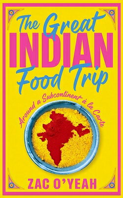 The Great Indian Food Trip: Around a Subcontinent La Carte GRT INDIAN FOOD TRIP 