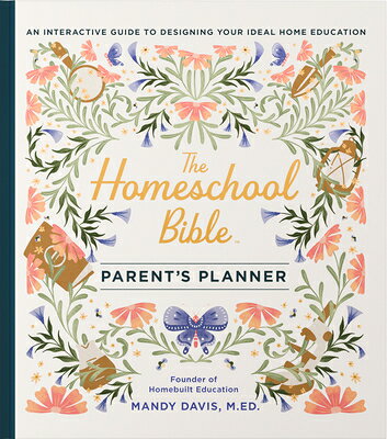 The Homeschool Bible Parent's Planner: An Interactive Guide to Designing Your Ideal Home Education HOMESCHOOL BIBLE PARENTS PLANN 