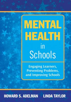 Mental Health in Schools: Engaging Learners, Preventing Problems, and Improving Schools MENTAL HEALTH IN SCHOOLS [ Howard S. Adelman ]