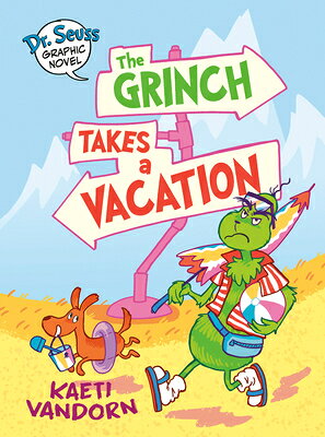 Dr. Seuss Graphic Novel: The Grinch Takes a Vacation: A Grinch Story DR SEUSS GRAPHIC NOVEL THE GRI （Dr. Seuss Graphic Novels） 