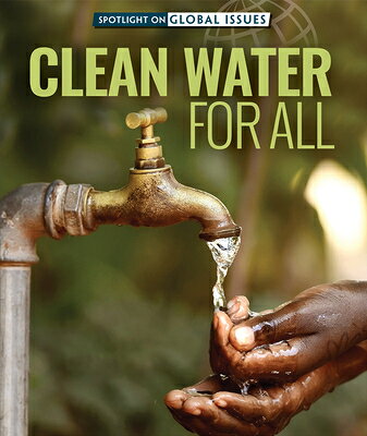 Clean Water for All CLEAN WATER FOR ALL （Spotlight on Global Issues） 