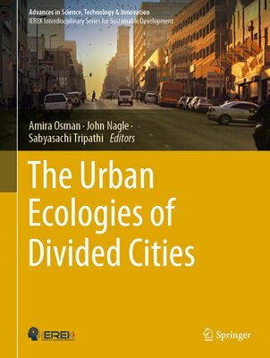 楽天楽天ブックスThe Urban Ecologies of Divided Cities URBAN ECOLOGIES OF DIVIDED CIT （Advances in Science, Technology & Innovation） [ Amira Osman ]