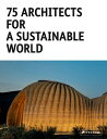 75 Architects for a Sustainable World 75 ARCHITECTS FOR A SUSTAINABL [ Agata Tor...