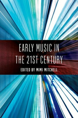 Early Music in the 21st Century EARLY MUSIC IN THE 21ST CENTUR [ Mimi Mitchell ]