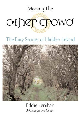 Meeting the Other Crowd: The Fairy Stories of Hidden Ireland MEETING THE OTHER CROWD [ Eddie Lenihan ]