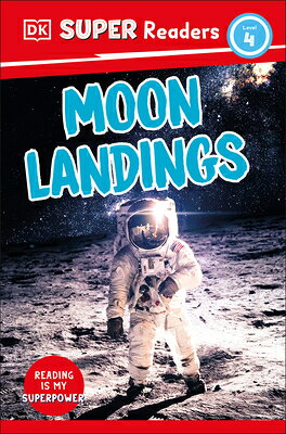 DK Super Readers Level 4 Moon Landings DK SUPER READERS LEVEL 4 MOON （DK Super Readers） [ DK ]