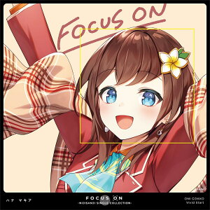 【楽天ブックス限定先着特典】FOCUS ON - NIJISANJI SINGLE COLLECTION - ハナ マキア(ミニ色紙) [ ハナマキア ]