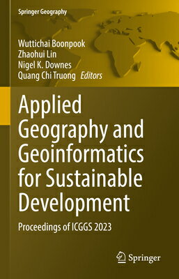 Applied Geography and Geoinformatics for Sustainable Development: Proceedings of Icggs 2023 APPLIED GEOGRAPHY & GEOINFORMA （Springer Geography） [ Wuttichai Boonpook ]