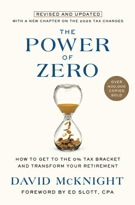 The Power of Zero, Revised and Updated: How to Get to the 0% Tax Bracket and Transform Your Retireme