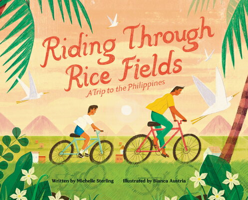 Riding Through Rice Fields: A Trip to the Philippines RIDING THROUGH RICE FIELDS [ Michelle Sterling ]