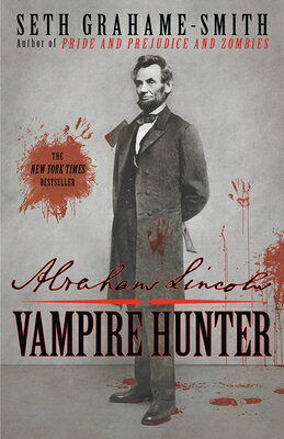 Abraham Lincoln: Vampire Hunter ABRAHAM LINCOLN VAMPIRE HUNTER [ Seth Grahame-Smith ]