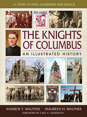 The Knights of Columbus: An Illustrated History