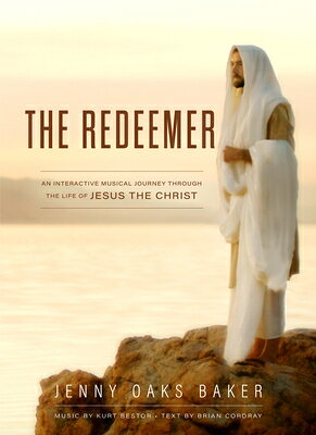 The Redeemer: A Musical Journey Through the Life of Jesus the Christ REDEEMER [ Jenny Oaks Baker ]