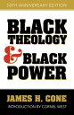 Black Theology and Black Power: 50th Anniversary Edition BLACK THEOLOGY BLACK POWER James H. Cone