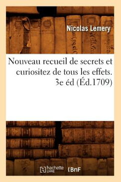 Nouveau Recueil de Secrets Et Curiositez de Tous Les Effets. 3e d (d.1709) FRE-NOUVEAU RECUEIL DE SECRETS （Sciences） [ Lemery N. ]