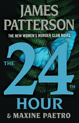 The 24th Hour: A Women's Murder Club Thriller 24TH HOUR （A Women's Murder Club Thriller） [ James Patterson ]