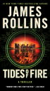 Tides of Fire: A SIGMA Force Novel FIRE （Sigma Force） [ James Rollins ]