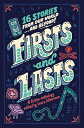 Firsts and Lasts: 16 Stories from Our World...and Beyond! FIRSTS & LASTS [ Laura...