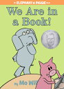 We Are in a Book -An Elephant and Piggie Book WE ARE IN A BK-AN ELEPHANT P （Elephant and Piggie Book） Mo Willems