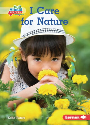 I Care for Nature I CARE FOR NATURE （I Care (Pull Ahead Readers People Smarts -- Nonfiction)） [ Katie Peters ]