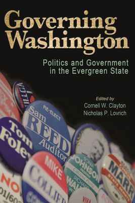 Governing Washington: Politics and Government in the Evergreen State GOVERNING WASHINGTON 