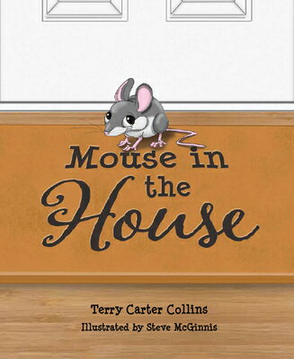 Mouse in the House MOUSE IN THE HOUSE [ Theresa Terry Collins ]