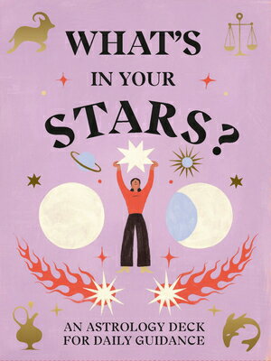 What's in Your Stars?: An Astrology Deck for Daily Guidance