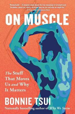 On Muscle: The Stuff That Moves Us and Why It Matters ON MUSCLE Bonnie Tsui