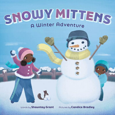 Snowy Mittens: A Winter Adventure (a Let's Play Outside! Book): A Picture Book SNOWY MITTENS A WINTER ADV (A （Let's Play Outside!） [ Shauntay Grant ]