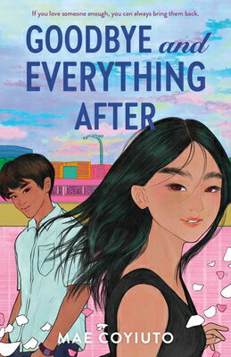 Goodbye and Everything After GOODBYE & EVERYTHING AFTER [ Mae Coyiuto ]