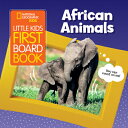 Little Kids First Board Book: African Animals LITTLE KIDS 1ST BOARD BK AFRIC （Little Kids First Board Book） National Geographic Kids