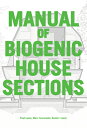 Manual of Biogenic House Sections MANUAL OF BIOGENIC HOUSE SECTI Paul Lewis