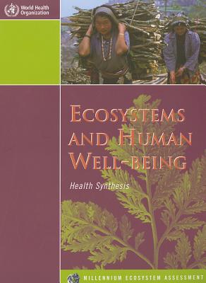 Ecosystems and Human Well-Being: Health Synthesis: A Report of the Millennium Ecosystem Assessment ECOSYSTEMS & HUMAN WELL BEING （Millennium Ecosystem Assessment） [ Carlos F. Corvaln ]