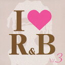 I □ R&B VOL.3 [ (オムニバス) ]